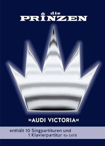 Die Prinzen: Audi Victoria -Für SATB Chor-: Stimmensatz, Chorpartitur für Gemischten Chor (SATB) & Klavier