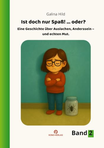 Ist doch nur Spaß?... oder? - Band 2: Eine Kindergeschichte über Auslachen, Anderssein - und echten Mut