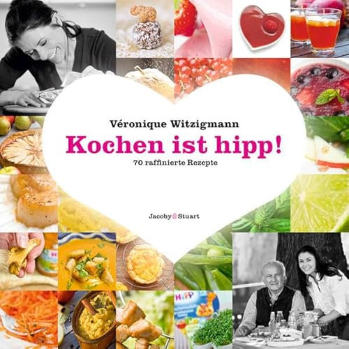 Kochen ist HIPP: 70 raffinierte Rezepte