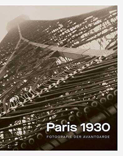 Paris 1930: Fotografie der Avantgarde
