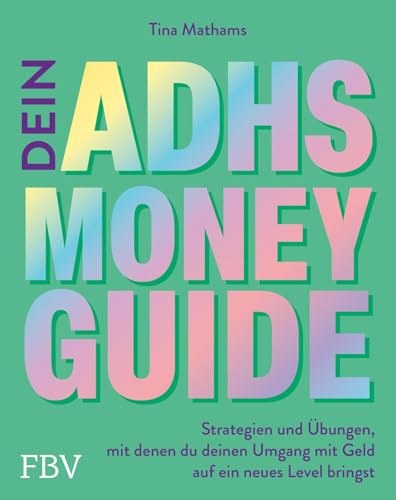 Dein ADHS-Money-Guide: Strategien und Übungen, mit denen du deinen Umgang mit Geld auf ein neues Level bringst | Tricks für Neurodivergente: Finanzen ganz einfach mit @theadhdaccountant