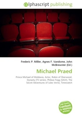Michael Praed: Prince Michael of Moldavia, Actor, Robin of Sherwood, Dynasty (TV series), Phileas Fogg (SAJV), The Secret Adventures of Jules Verne, Timewatch