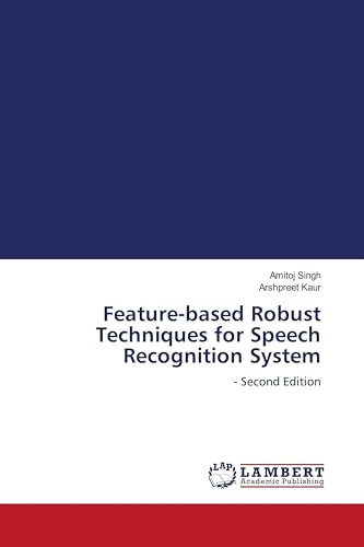 Feature-based Robust Techniques for Speech Recognition System: - Second Edition