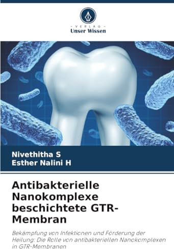 Antibakterielle Nanokomplexe beschichtete GTR-Membran: Bekämpfung von Infektionen und Förderung der Heilung: Die Rolle von antibakteriellen Nanokomplexen in GTR-Membranen