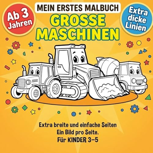 Mein erstes Malbuch – Große Maschinen: Kraftige linen einfache Ausmalbilder für Kinder von 3–5 Jahren mit Lastwägen, Baggern und Baumaschinen (Silent Minutes)