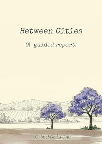 Between Cities: (A guided report)