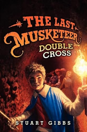 The Last Musketeer #3: Double Cross: Greg and the Musketeers must break out of prison and save King Louis before Milady's plot rewrites history forever.