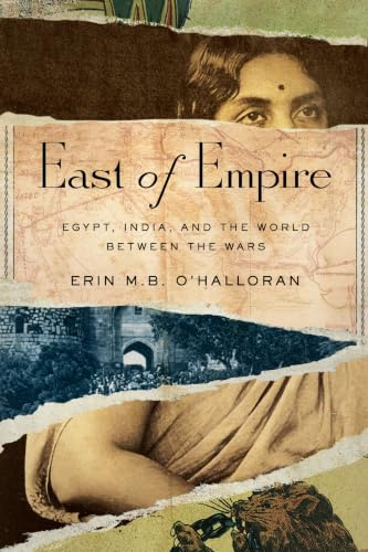 East of Empire: Egypt, India, and the World between the Wars (Stanford British Histories)