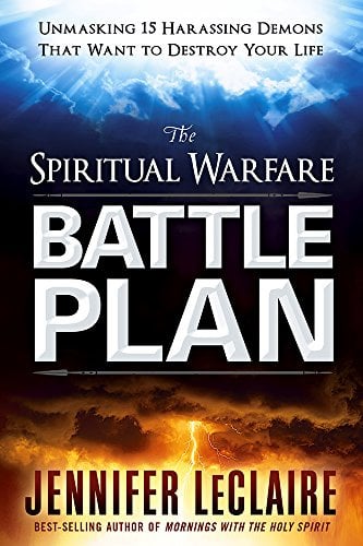 Spiritual Warfare Battle Plan, The: Unmasking 15 Harassing Demons That Want to Destroy Your Life