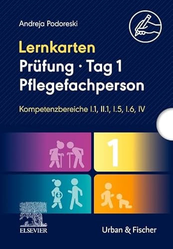 Lernkarten Prüfung – Tag 1, Pflegefachperson, Kompetenzbereiche I.1, II.1, I.5, I.6, IV: Schriftlich 1 (PFLEGE - Lehrbuch - Urban & Fischer Verlag)