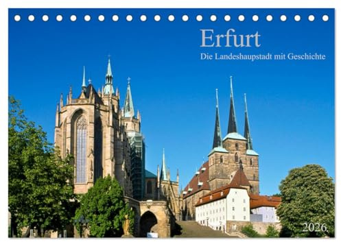 Erfurt - Die Landeshauptstadt mit Geschichte (Tischkalender 2026 DIN A5 quer), CALVENDO Monatskalender: Die Hauptstadt Thüringens mit großer Vergangenheit (CALVENDO Orte)