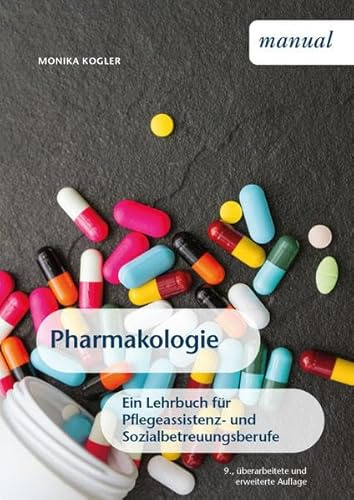 Pharmakologie: Ein Lehrbuch für Pflegeassistenz- und Sozialbetreuungsberufe
