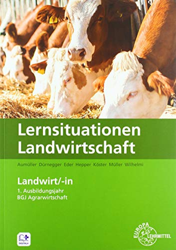 Lernsituationen Landwirtschaft: Landwirt/-in 1: Arbeitsheft zur Übung und Vertiefung. 1. Ausbildungsjahr / BGJ Agrarwirtschaft