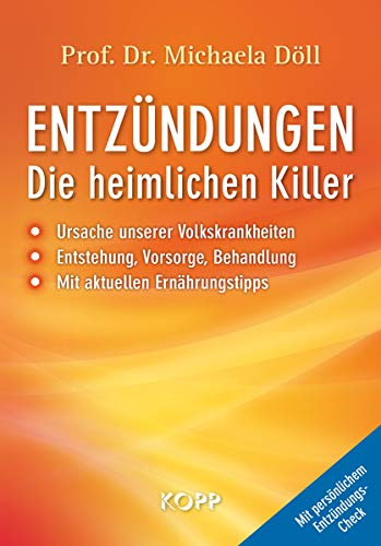 Entzündungen – Die heimlichen Killer: Ursache unserer Volkskrankheiten. Entstehung, Vorsorge, Behandlung. Mit aktuellen Ernährungstipps. Mit persönlichem Entzündungs-Check