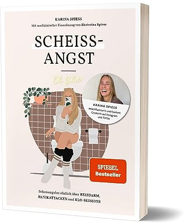 Scheiß-Angst: Schonungslos ehrlich über Reizdarm, Panikattacken und Klo-Sessions von Karina Spiess