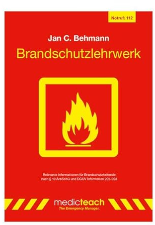 Brandschutzlehrwerk: Informationen für Brandschutzhelfende nach § 10 ArbSchG und DGUV Information 205-023: Informationen fu¿r Brandschutzhelfende nach § 10 ArbSchG und DGUV Information 205-023
