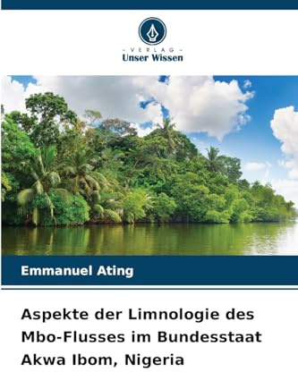 Aspekte der Limnologie des Mbo-Flusses im Bundesstaat Akwa Ibom, Nigeria