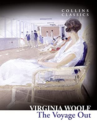 The Voyage Out: A Captivating Literary Fiction Novel of a Young Woman’s Awakening (Collins Classics)