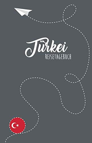 Türkei Reisetagebuch: Zum Selberschreiben, Ausfüllen und Gestalten