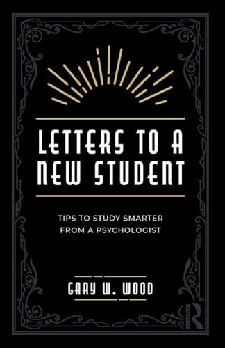 Letters to a New Student: Tips to Study Smarter from a Psychologist