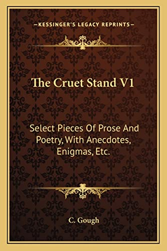 The Cruet Stand V1: Select Pieces Of Prose And Poetry, With Anecdotes, Enigmas, Etc.