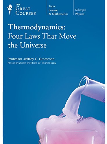 The Great Courses: Thermodynamics: Four Laws that Move the Universe