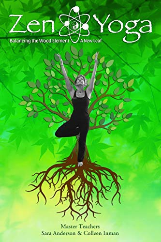 Zen Yoga: Balancing the Wood Element – A New Leaf (Zen Yoga Five Elements Series)