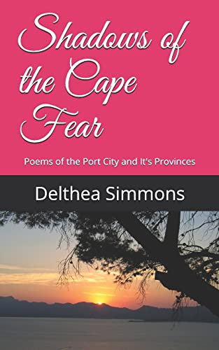 Shadows of the Cape Fear: Poems of the Port City and It's Provinces