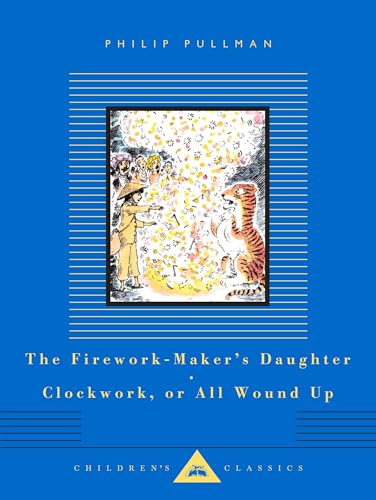 The Firework-Maker's Daughter, Clockwork, or All Wound Up (Everyman's Library CHILDREN'S CLASSICS)