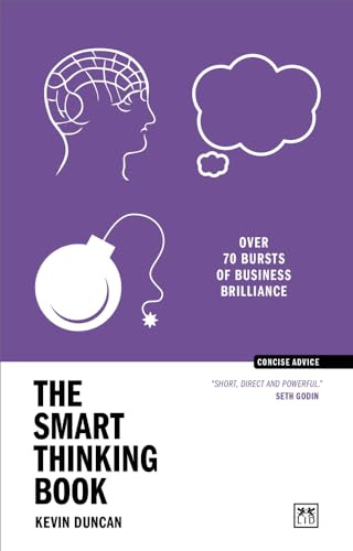 The Smart Thinking Book: Over 70 bursts of business brilliance (Concise Advice)