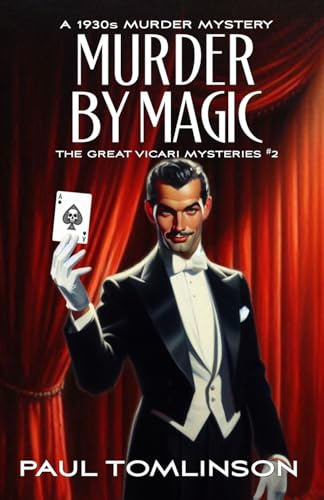 Murder by Magic: A 1930s Murder Mystery: Volume 2 (The Great Vicari Mysteries)