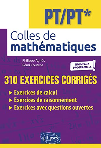 Colles de Mathématiques PT/PT* - Nouveaux Programmes !: 310 exercices corrigés