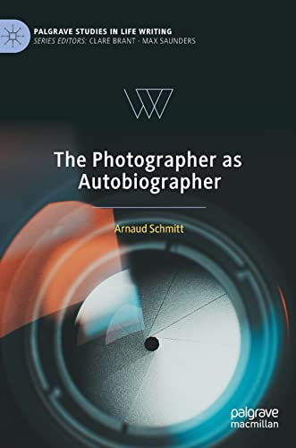 The Photographer as Autobiographer (Palgrave Studies in Life Writing)