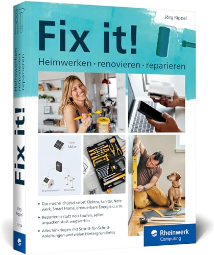 Fix it!: Heimwerken, renovieren, reparieren. Der Ratgeber für alle, die selbst anpacken möchten!