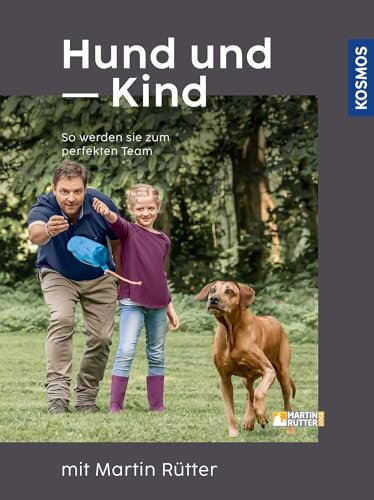 Hund und Kind - mit Martin Rütter: So werden sie zum perfekten Team