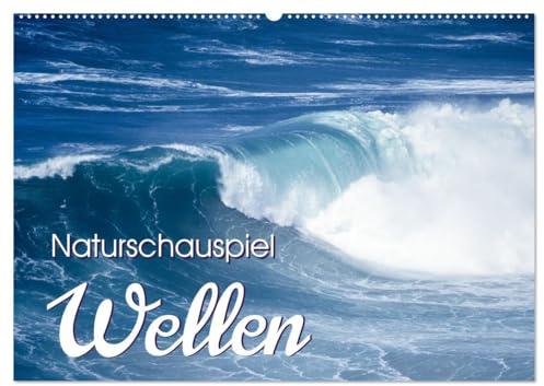 Naturschauspiel Wellen (Wandkalender 2026 DIN A2 quer), CALVENDO Monatskalender: Die Natur der Wellen im Blickpunkt (CALVENDO Natur)