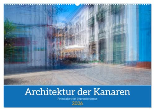 Architektur der Kanaren - Fotografie trifft Impressionismus (Wandkalender 2026 DIN A2 quer), CALVENDO Monatskalender: Entdecken Sie die zauberhaften Häuser der Kanaren (CALVENDO Orte)