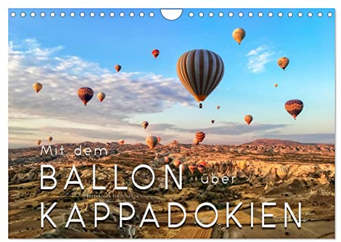 Mit dem Ballon über Kappadokien (Wandkalender 2026 DIN A4 quer), CALVENDO Monatskalender: Ballonfahren - das atemberaubende Abenteuer zwischen Himmel ... Kappadokien in der Türkei. (CALVENDO Sport)