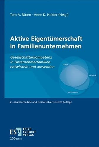 Aktive Eigentümerschaft in Familienunternehmen: Gesellschafterkompetenz in Unternehmerfamilien entwickeln und anwenden