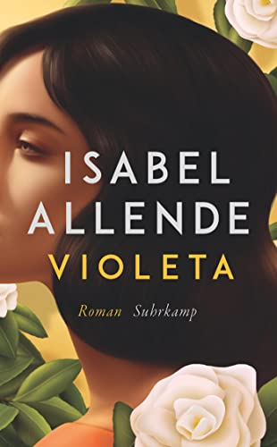 Violeta: Roman | Der Bestseller | Eine außergewöhnliche Frau. Ein turbulentes Jahrhundert. Eine unvergessliche Geschichte
