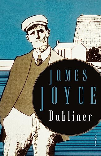 James Joyce, Dubliner - 15 teils autobiographisch geprägte Erzählungen: Irischer Klassiker und Einführung in die Welt des Ulysses (Edition Anaconda, Band 11)