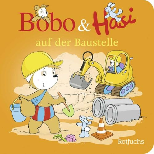 Bobo & Hasi auf der Baustelle: Pappbilderbuch ab 12 Monaten (Bobo Siebenschläfer: Bobo & Hasi Pappbilderbücher ab 12 Monate, Band 4)
