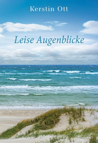 Leise Augenblicke: Was bleibt, wenn das Leben alles verändert? (Eine Familiengeschichte über Krieg, Flucht und Neubeginn)