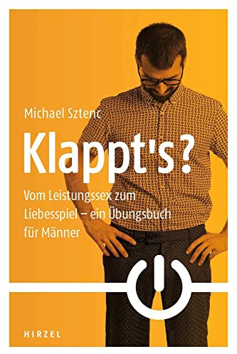 Klappt's?: Vom Leistungssex zum Liebesspiel - ein Übungsbuch für Männer