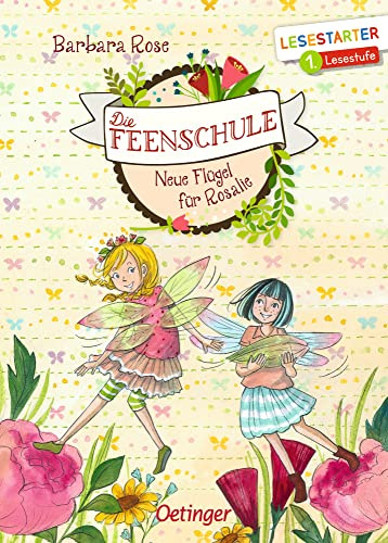 Die Feenschule. Neue Flügel für Rosalie: Lesestarter. 1. Lesestufe