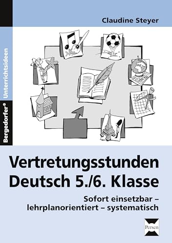 Vertretungsstunden Deutsch 5./6. Klasse: Sofort einsetzbar - lehrplanorientiert - systematisch