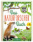 Das Naturforscher-Buch: Zum Mitmachen und Ausfüllen | Mit großem Activity-Teil und Stickerbogen für Naturfreunde ab 8 Jahren