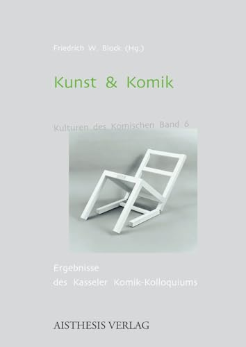 Kunst & Komik: Ergebnisse des Kasseler Komik-Kolloquiums (Kulturen des Komischen)
