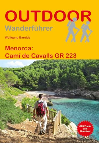 Menorca: Camí de Cavalls: Unterwegs auf dem Fernwanderweg: Wanderrouten, Wegbeschreibung, Reise-Infos und GPS-Tracks für die Wanderung (OutdoorHandbuch, Band 336)