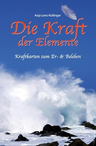 Die Kraft der Elemente: Kraftkarten zum Er- und Beleben